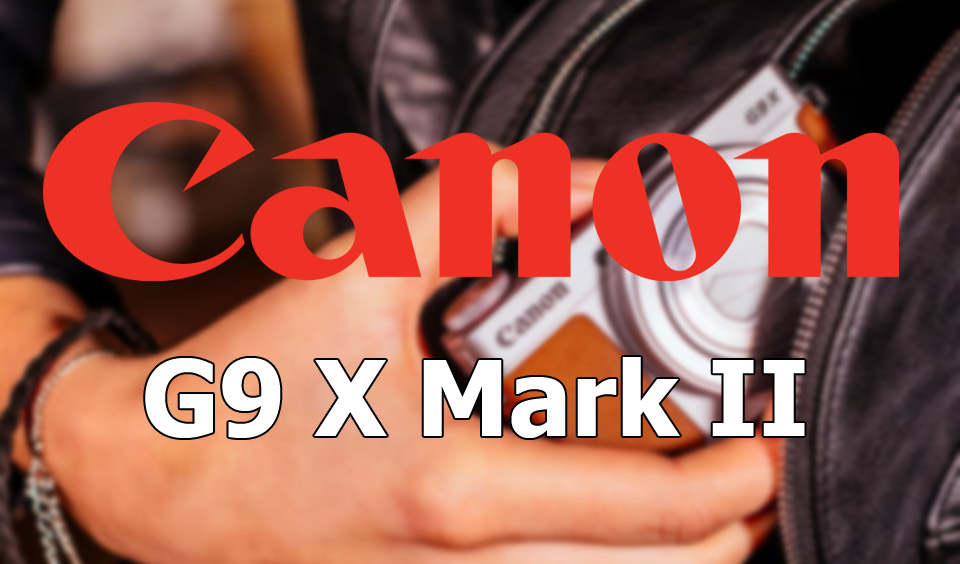 Canon G9 X Mark II